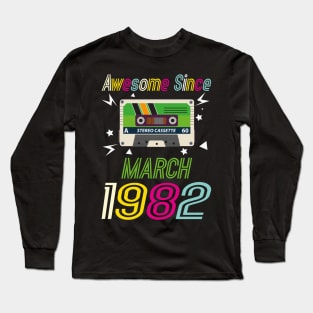 Funny Birthday Quote, Awesome Since March 1982, Retro Birthday Long Sleeve T-Shirt